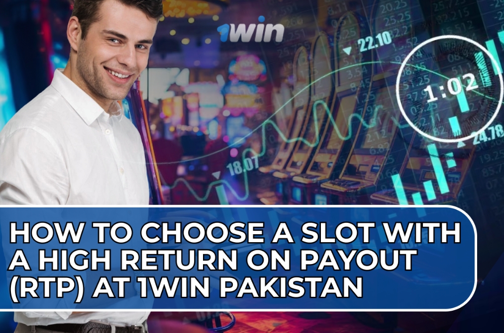 Tips for choosing slots with high return-to-player rates at 1win Pakistan.
